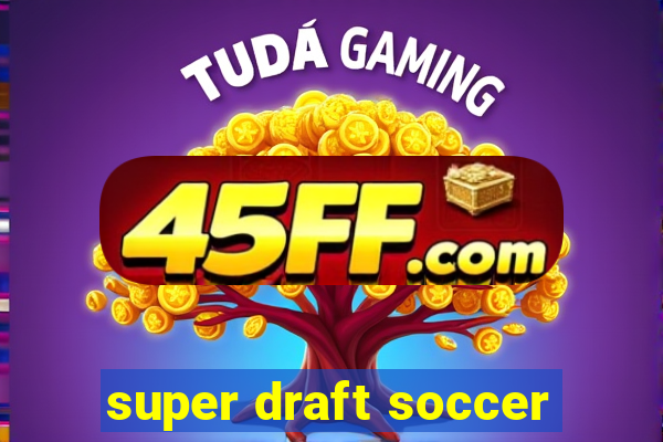 super draft soccer